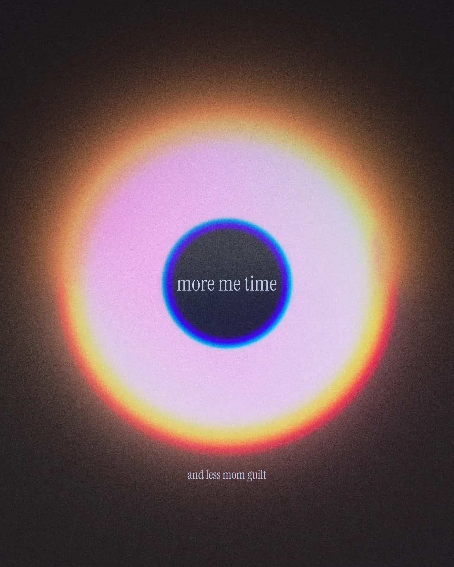 Dark vignette with a glowing lavender and orange aura orb, overlaid with the affirmations 'more me time' and 'and less mom guilt' in white serif type, from The Charles Group's To Dream Again campaign