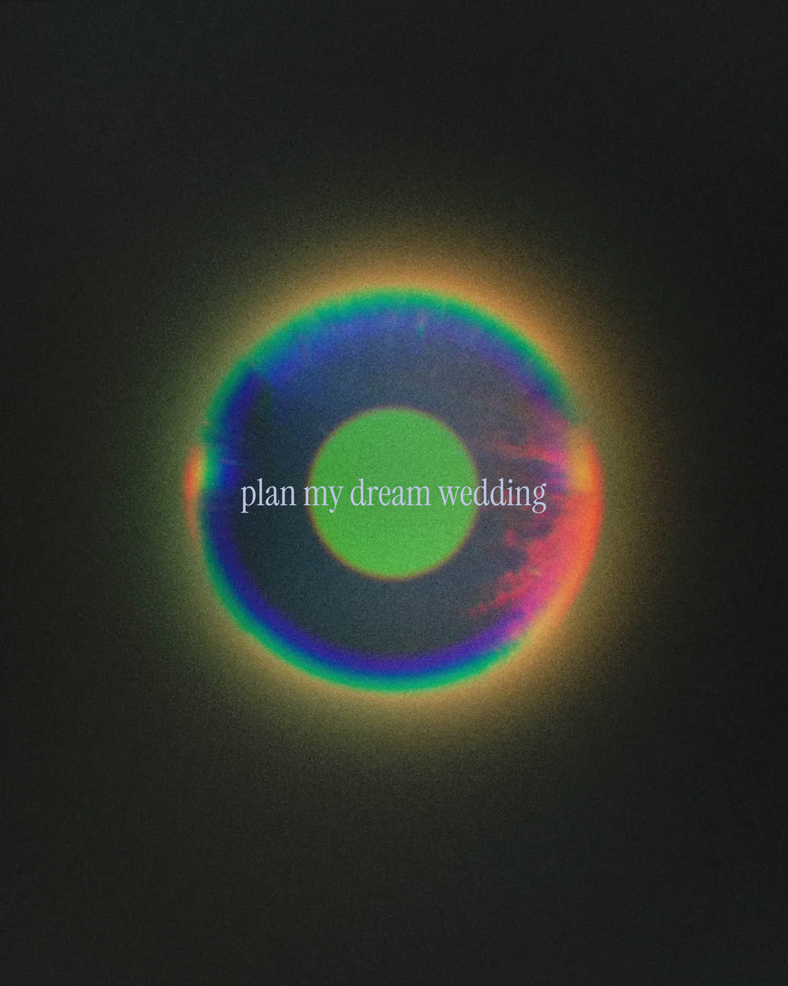 Glowing multicolour aura ring on a dark background with the aspiration 'plan my dream wedding' in white serif type, from The Charles Group's To Dream Again campaign